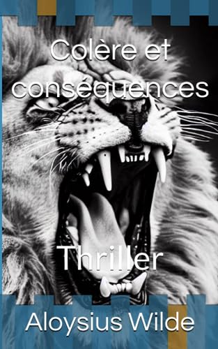 Colère et conséquences: Thriller (Suspense, rebondissements, humour)