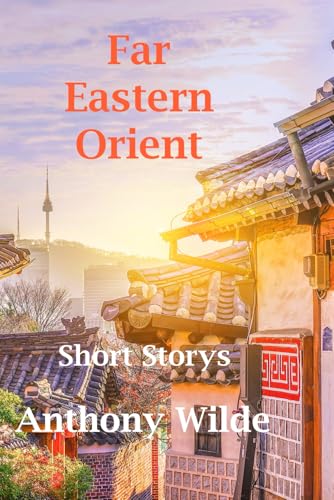Far Eastern Orient: Short Storys von Independently published