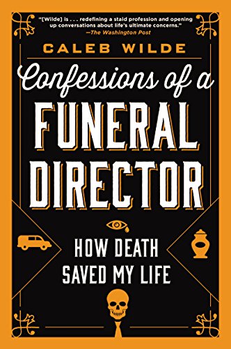 Confessions of a Funeral Director: How Death Saved My Life von HarperOne