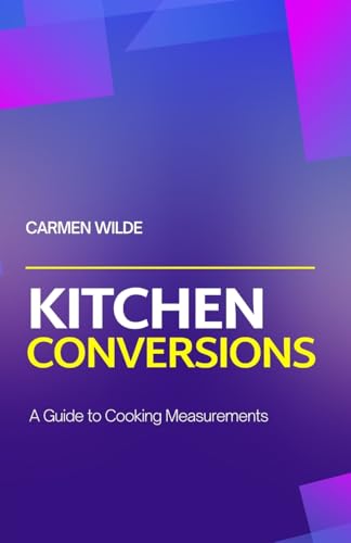 Kitchen Conversions: A Guide to Cooking Measurements von Arcanaverse Books