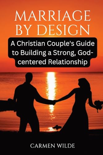 Marriage by Design: A Christian Couple's Guide to Building a Strong, God-centered Relationship von Quillquest Publishers