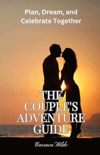 The Couple's Adventure Guide: Plan, Dream, and Celebrate Together von Revival Waves of Glory Ministries