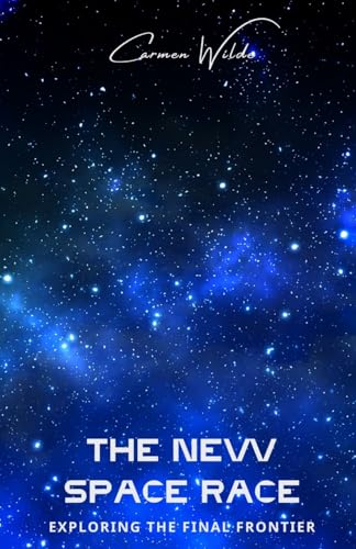 The New Space Race: Exploring the Final Frontier von Quantumquill Press