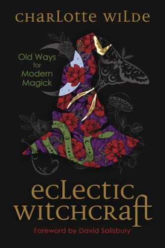 Eclectic Witchcraft: Old Ways for Modern Magick von Llewellyn Publications,U.S.