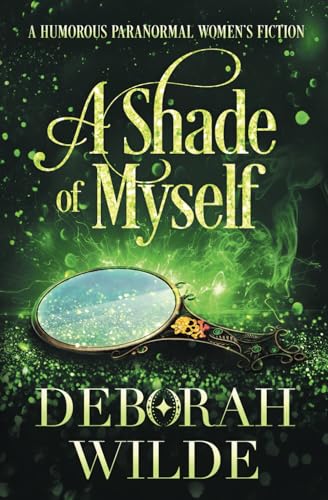 A Shade of Myself: A Humorous Paranormal Women's Fiction (Magic After Midlife, Band 4) von Te Da Media