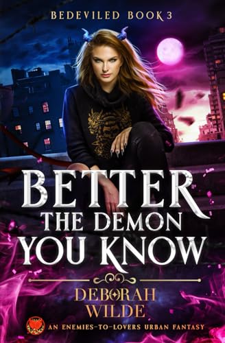 Better the Demon You Know: An Enemies-To-Lovers Urban Fantasy (Bedeviled, Band 3)