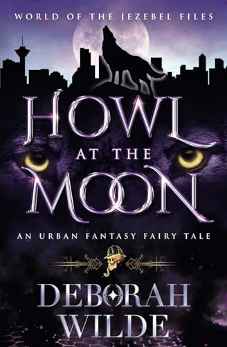 Howl at the Moon: An Urban Fantasy Fairy Tale (World of the Jezebel Files, Band 1) von Te Da Media