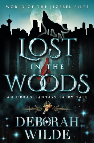 Lost in the Woods: An Urban Fantasy Fairy Tale (World of the Jezebel Files, Band 2)