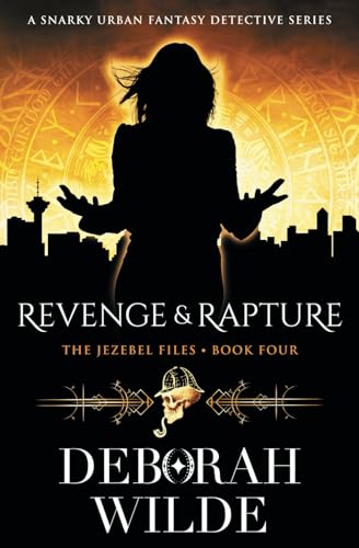 Revenge & Rapture: A Snarky Urban Fantasy Detective Series (The Jezebel Files, Band 4)