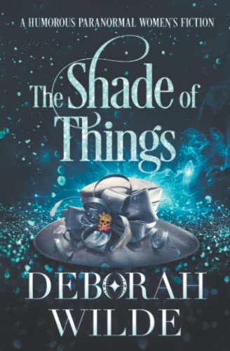 The Shade of Things: A Humorous Paranormal Women's Fiction (Magic After Midlife, Band 5)