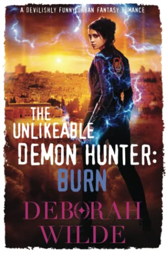 The Unlikeable Demon Hunter: Burn: Burn: A Devilishly Funny Urban Fantasy Romance (Nava Katz, Band 6)