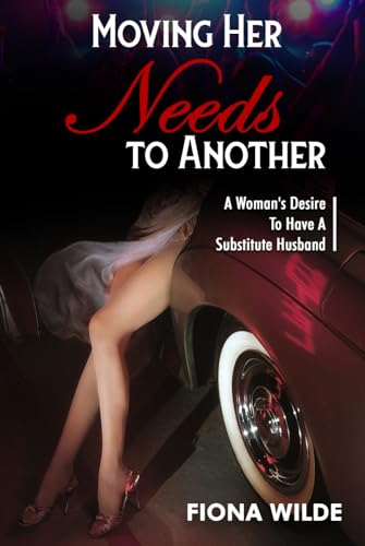 Moving Her Needs to Another: A Woman's Desire to Have a Substitute Husband von The Book Publishing Pros