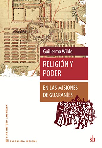 Religión y poder en las misiones de guaraníes (Paradigma indicial)