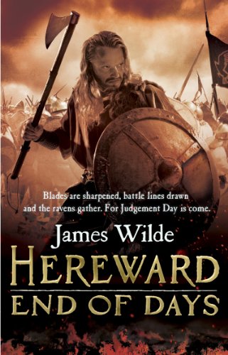 Hereward: End of Days: (The Hereward Chronicles: book 3): An epic, fast-paced historical adventure set in Norman England you won’t be able to put down (Hereward, 3)