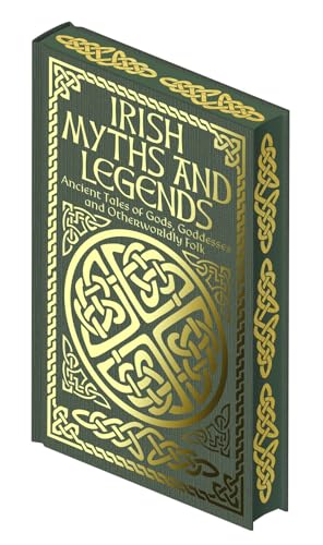 Irish Myths and Legends: Ancient Legends of Gods, Goddesses and Otherworldly Folk (Collectible Myths and Legends) von Arcturus
