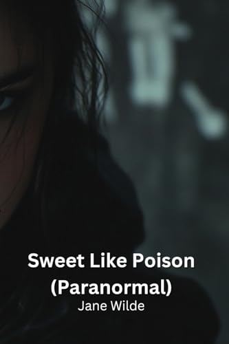 Sweet Like Poison (Paranormal) von Jane Wilde