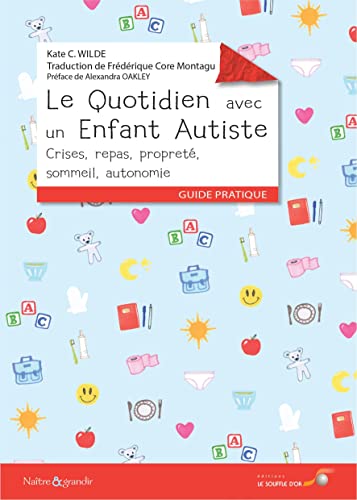 Le quotidien avec un enfant autiste: Crise, repas, propreté, sommeil, autonomie