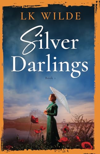 Silver Darlings: A captivating historical fiction tale of love, loss, and what it means to be home. (The Watson Family Saga, Band 1)