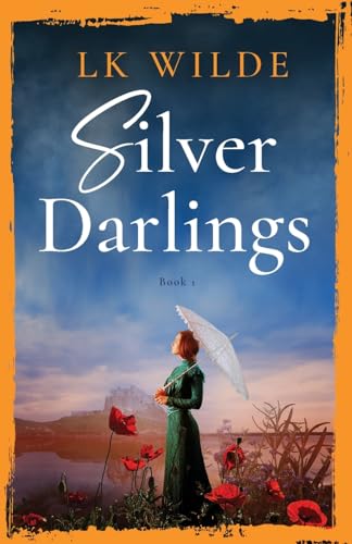 Silver Darlings: A captivating historical fiction tale of love, loss, and what it means to be home. (The Watson Family Saga, Band 1) von LK Wilde