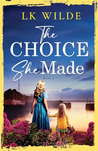 The Choice She Made: An evocative and heartbreaking historical family saga (The Watson Family Saga, Band 2)