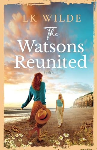 The Watsons Reunited (The Watson Family Saga, Band 5) von LK Wilde