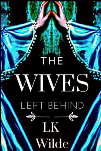 The Wives Left Behind: A captivating, unforgettable Cornish historical fiction tale of loss, survival and hope, based on real events.