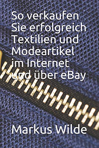 So verkaufen Sie erfolgreich Textilien und Modeartikel im Internet und über eBay von Independently Published