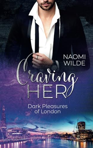 Craving Her (Dark Pleasures of London, Band 1)
