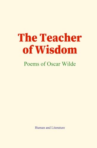 The Teacher of Wisdom: Poems of Oscar Wilde