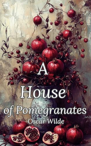 A House of Pomegranates: The Ireland Literature Classic