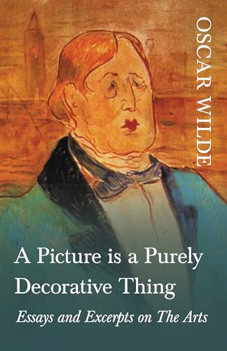 A Picture is a Purely Decorative Thing - Essays and Excerpts on The Arts A Picture is a Purely Decorative Thing - Essays and Excerpts on The Arts von Read & Co. Great Essays