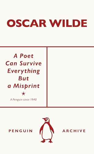 A Poet Can Survive Everything But a Misprint: Oscar Wilde (Penguin Archive) von Penguin