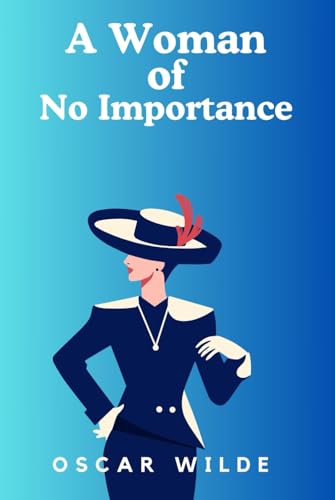 A Woman of No Importance von Independently published