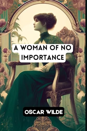 A Woman of No Importance A Woman of No Importance von Independently published