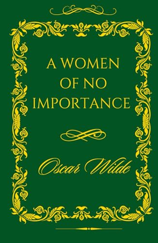 A Woman of No Importance: A Scandalous Tale of Love, Betrayal, and Redemption A Woman of No Importance: A Scandalous Tale of Love, Betrayal, and Redemption von Independently published