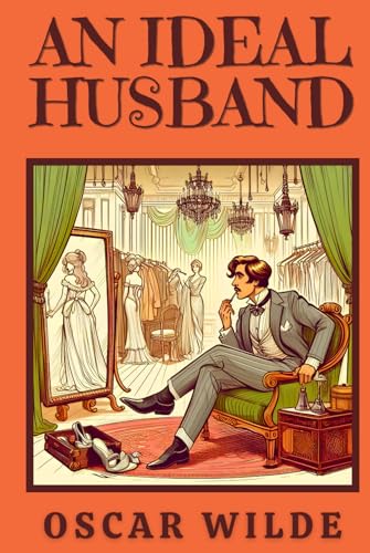 An Ideal Husband: A PLAY von Independently published