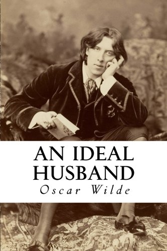 An Ideal Husband: A Play von CreateSpace Independent Publishing Platform