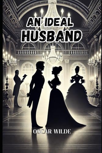 An Ideal Husband: A Play An Ideal Husband: A Play von Independently published