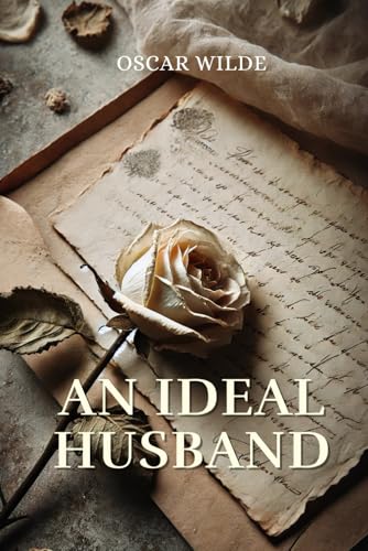 An Ideal Husband: Annotated An Ideal Husband: Annotated von Independently published
