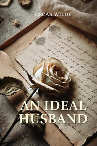An Ideal Husband: Annotated An Ideal Husband: Annotated von Independently published