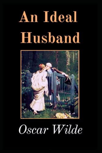 An Ideal Husband: Oscar Wilde (Classics, Literature) [Annotated]