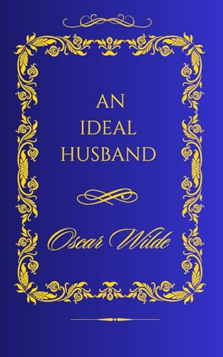 An Ideal Husband: What Makes a Husband Ideal? A Satirical Exploration An Ideal Husband: What Makes a Husband Ideal? A Satirical Exploration von Independently published