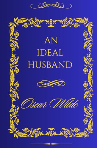 An Ideal Husband: What Makes a Husband Ideal? A Satirical Exploration An Ideal Husband: What Makes a Husband Ideal? A Satirical Exploration von Independently published