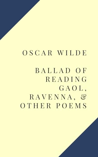 Ballad of Reading Gaol, Ravenna, & Other Poems