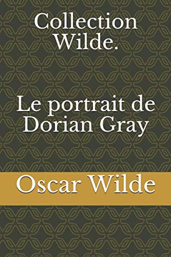 Collection Wilde. Le portrait de Dorian Gray Collection Wilde. Le portrait de Dorian Gray