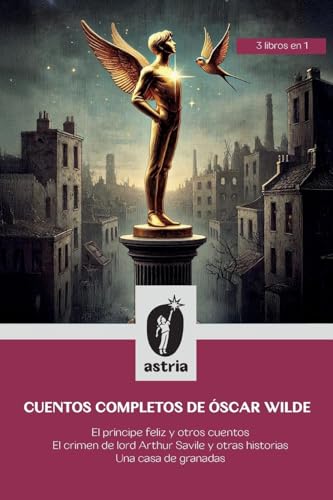 Cuentos Completos de Óscar Wilde: El Príncipe Feliz y otros cuentos El crimen de lord Arthur Savile y otras historias Una casa de granadas Cuentos Completos de Óscar Wilde: El Príncipe Feliz y otros cuentos El crimen de lord Arthur Savile y otras historias Una casa de granadas von Astria Ediciones