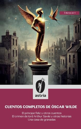 Cuentos Completos de Óscar Wilde: El Príncipe Feliz y otros cuentos El crimen de lord Arthur Savile y otras historias Una casa de granadas Cuentos Completos de Óscar Wilde: El Príncipe Feliz y otros cuentos El crimen de lord Arthur Savile y otras historias Una casa de granadas von Astria Ediciones