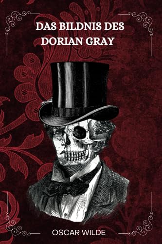 Das Bildnis des Dorian Gray Von Oscar Wilde: ( GERMAN EDITION )