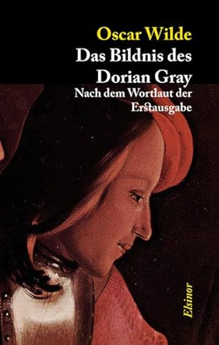 Das Bildnis des Dorian Gray: Nach dem Wortlaut der Erstausgabe