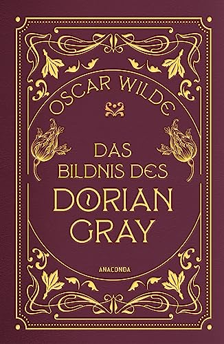 Oscar Wilde, Das Bildnis des Dorian Gray. Gebunden In Cabra-Leder mit Goldprägung: Ein Klassiker der Weltliteratur. Jugend- und Schönheitskult von seiner düstersten Seite (Cabra-Leder-Reihe, Band 19) von Anaconda Verlag